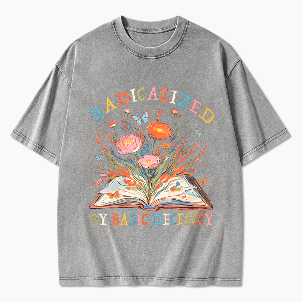 Funny Radicalized By Basic Decency Washed T-Shirt