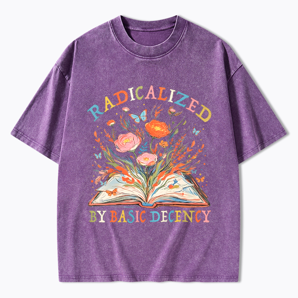 Funny Radicalized By Basic Decency Washed T-Shirt