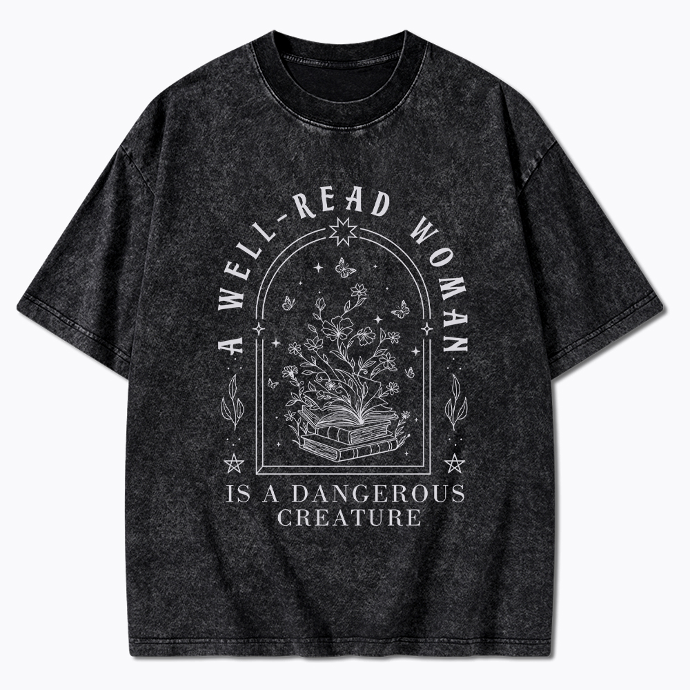 A Well Read Woman Is A Dangerous Creature Washed T-Shirt