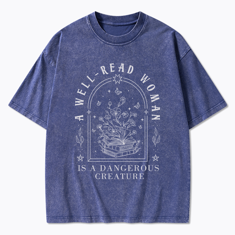 A Well Read Woman Is A Dangerous Creature Washed T-Shirt