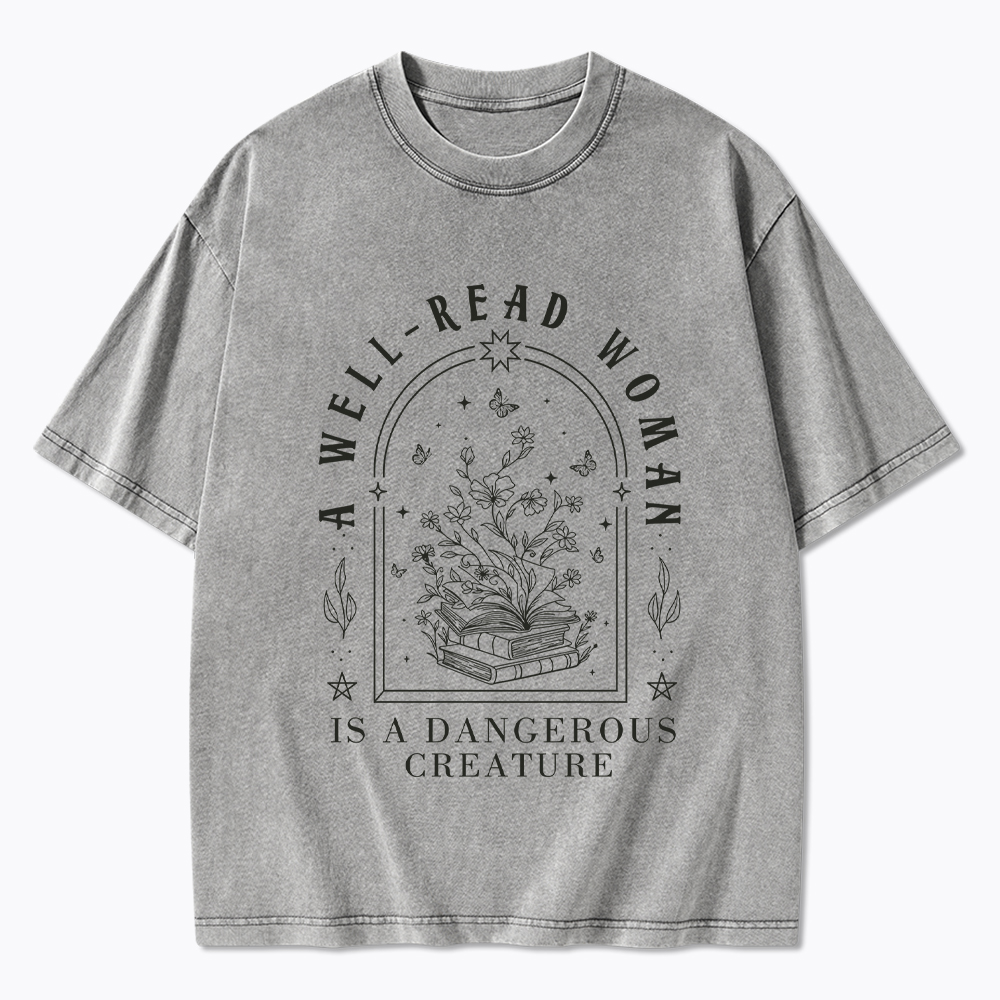 A Well Read Woman Is A Dangerous Creature Washed T-Shirt