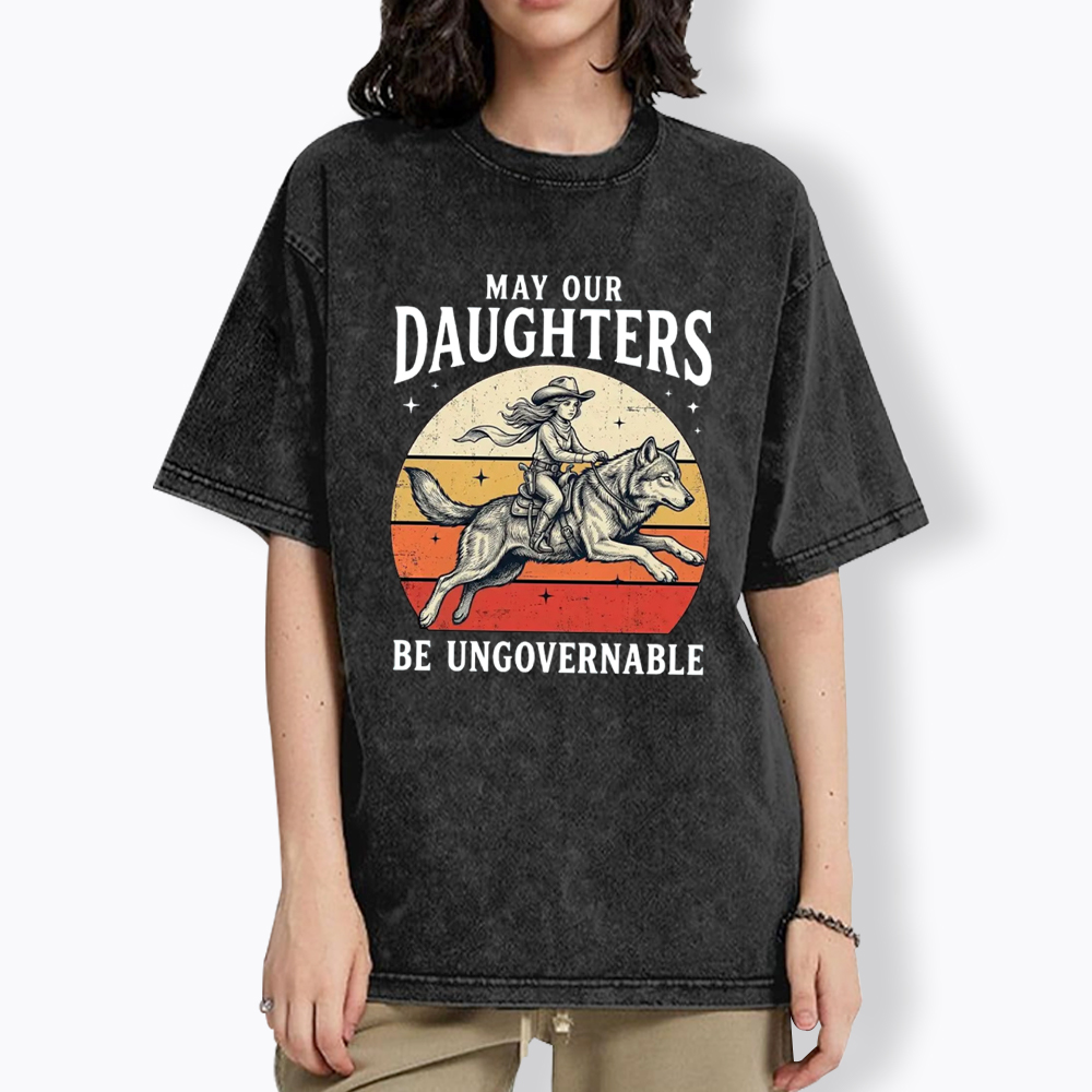 May Our Daughters Be Ungovernable Washed T-Shirt
