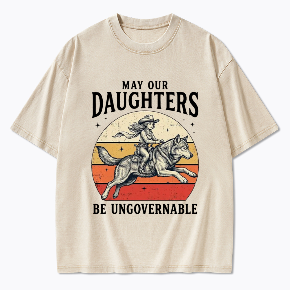 May Our Daughters Be Ungovernable Washed T-Shirt