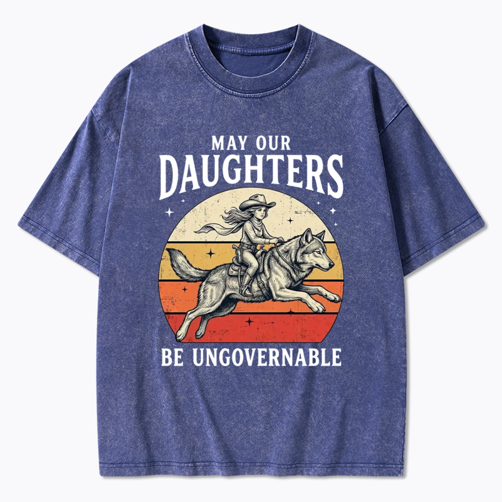 May Our Daughters Be Ungovernable Washed T-Shirt