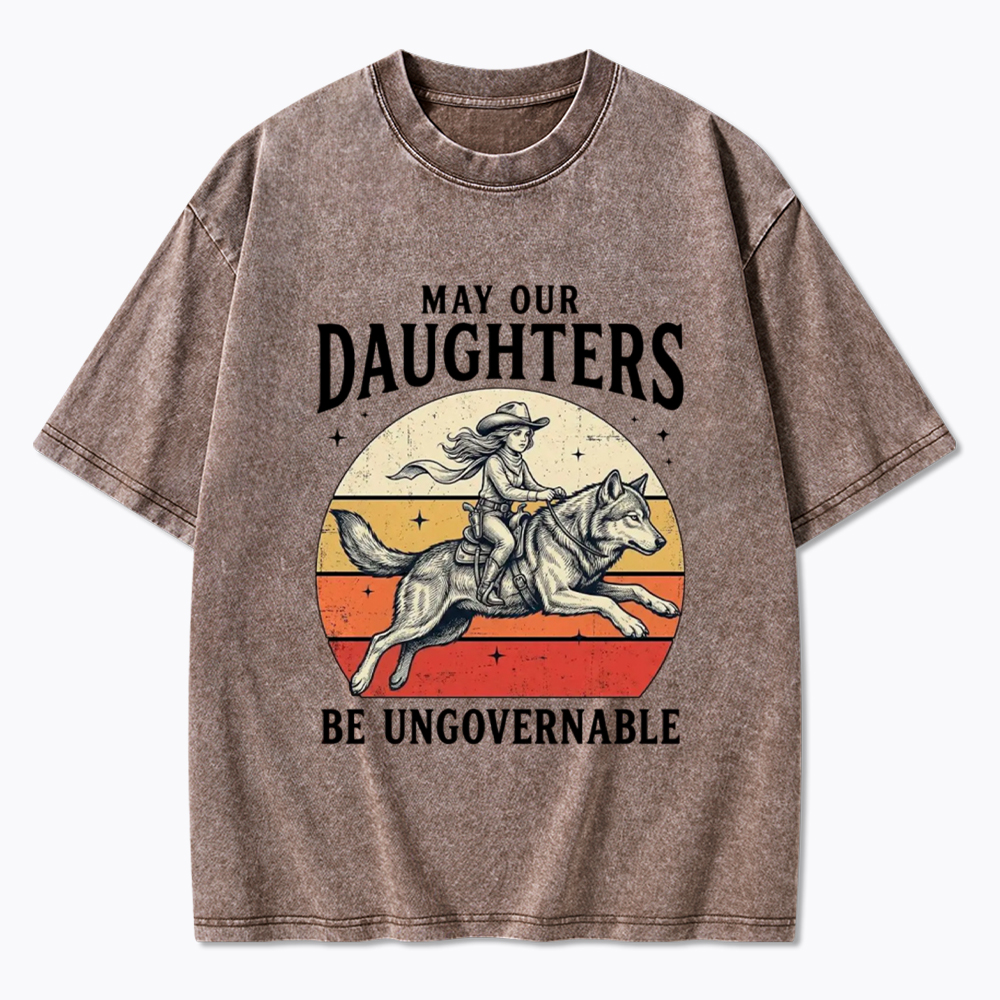 May Our Daughters Be Ungovernable Washed T-Shirt