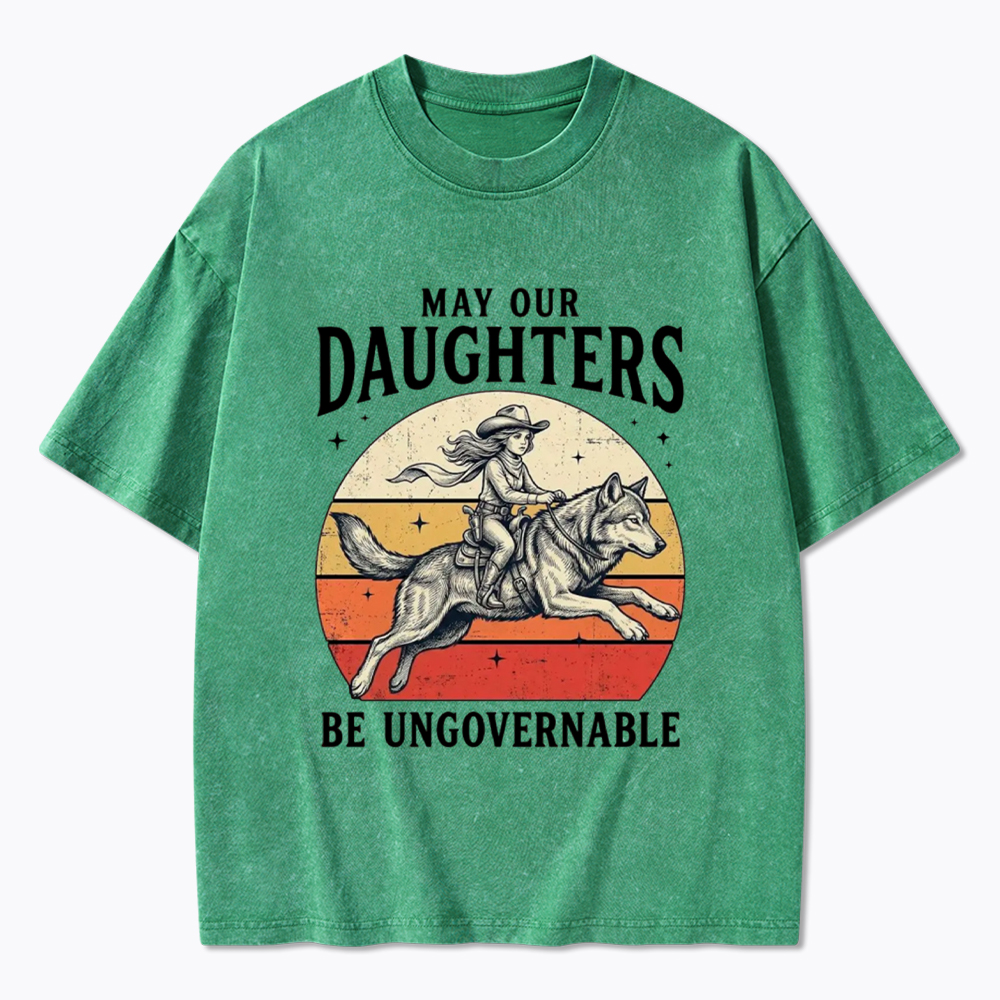 May Our Daughters Be Ungovernable Washed T-Shirt
