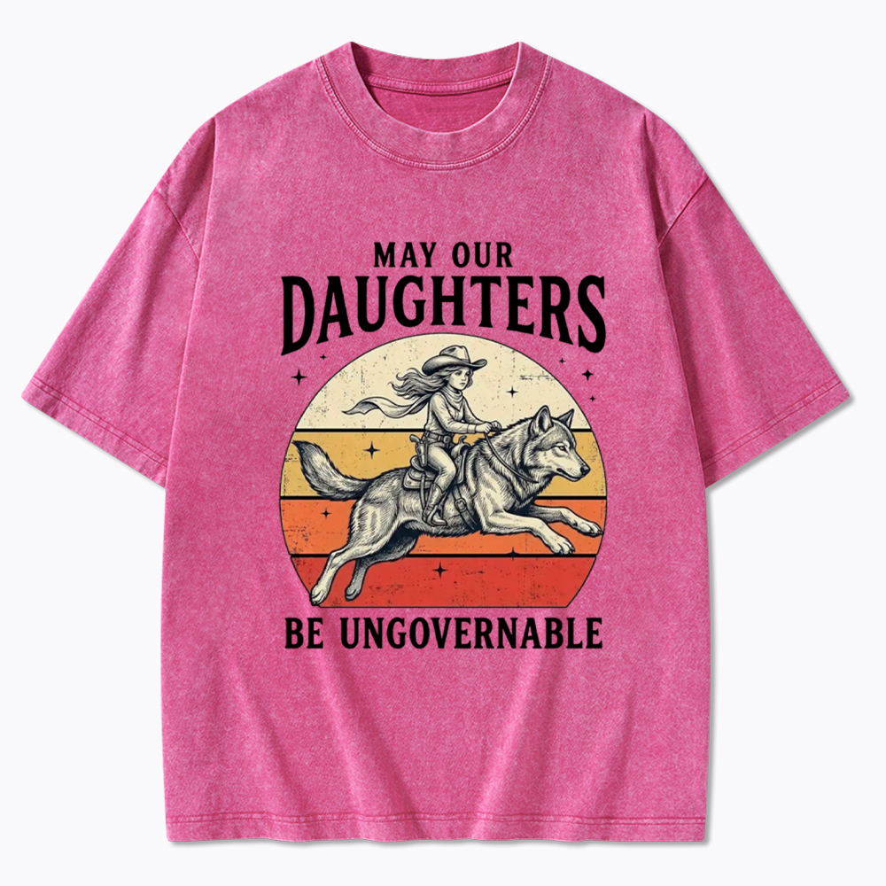 May Our Daughters Be Ungovernable Washed T-Shirt
