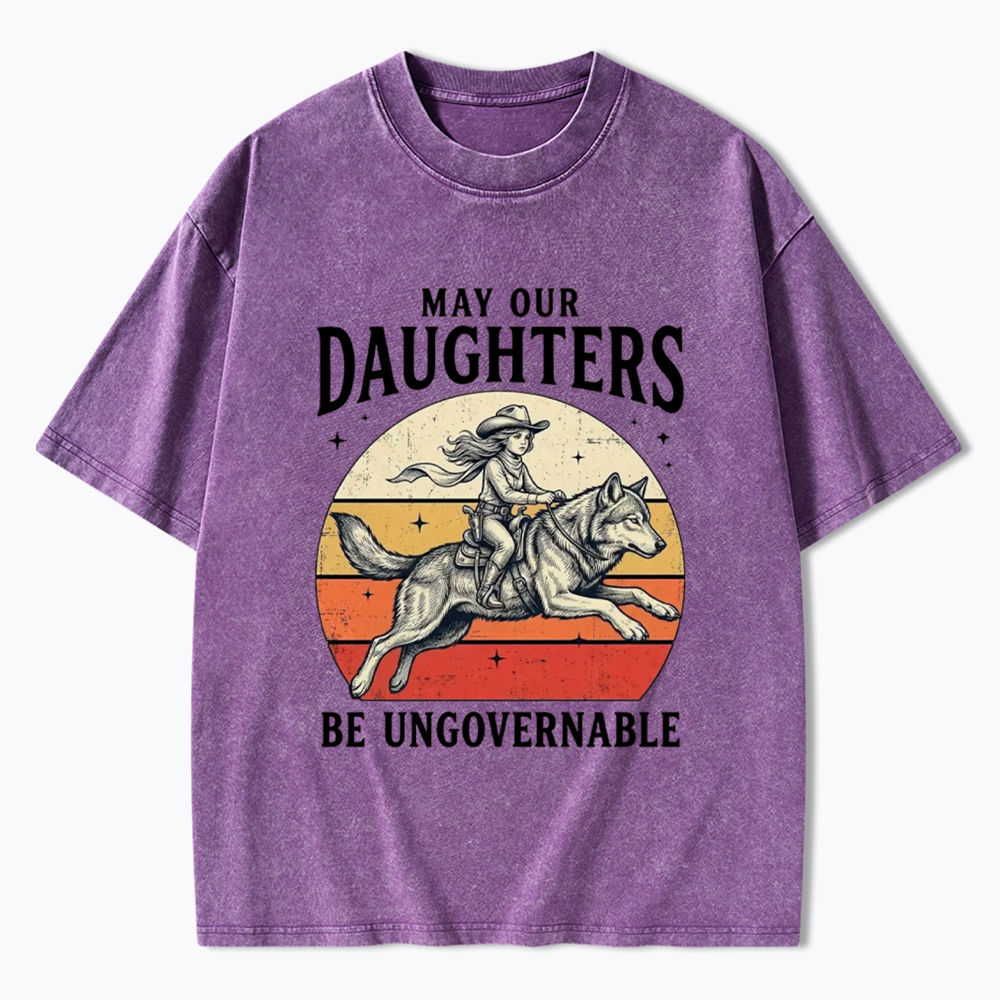 May Our Daughters Be Ungovernable Washed T-Shirt