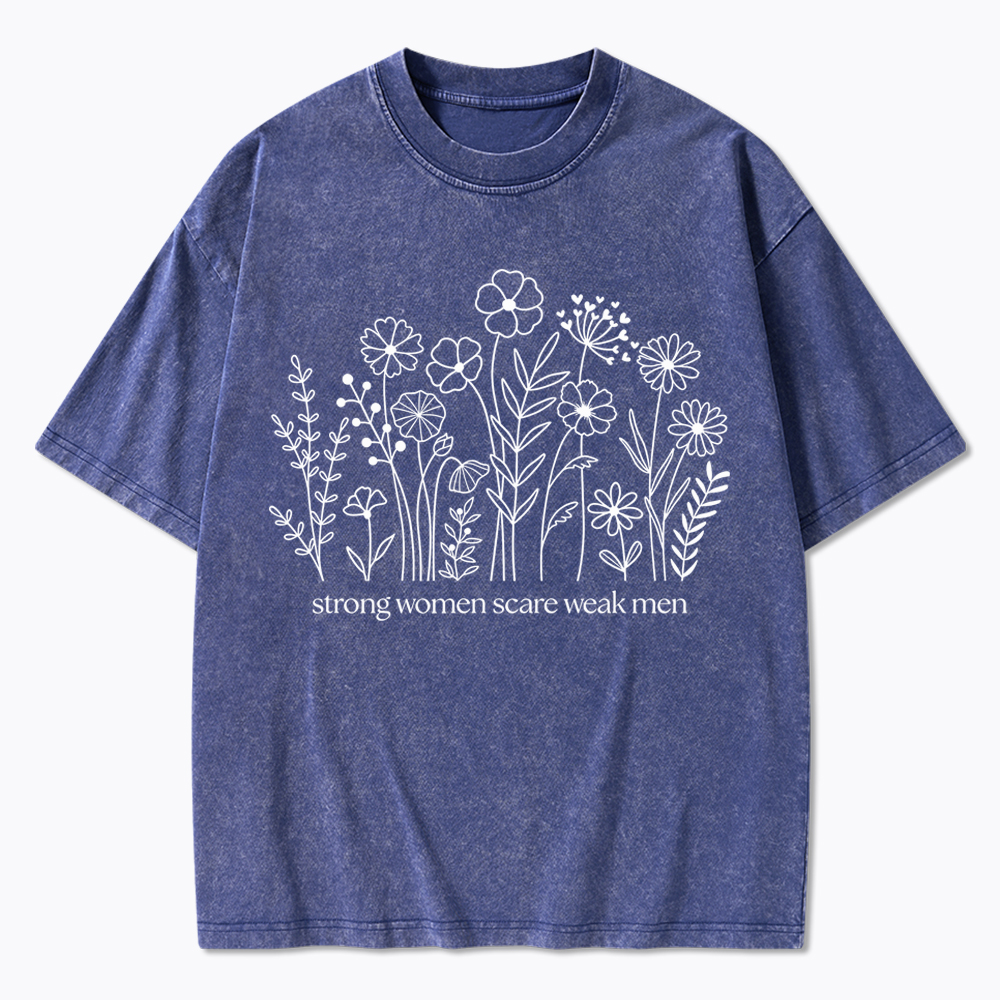 Strong Women Scare Weak Men Washed T-Shirt