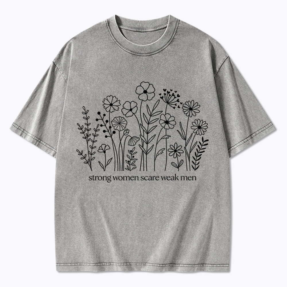 Strong Women Scare Weak Men Washed T-Shirt