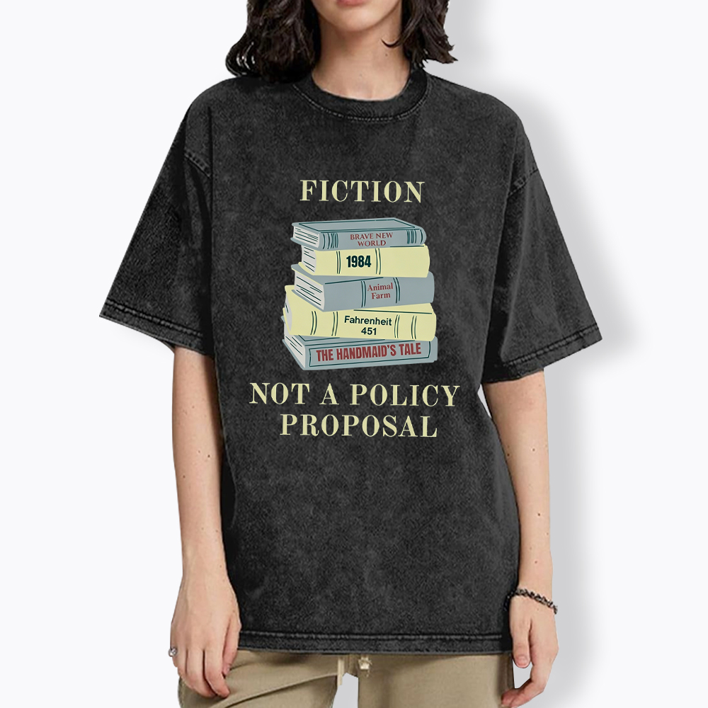 Fiction Not a Policy Proposal Washed T-Shirt