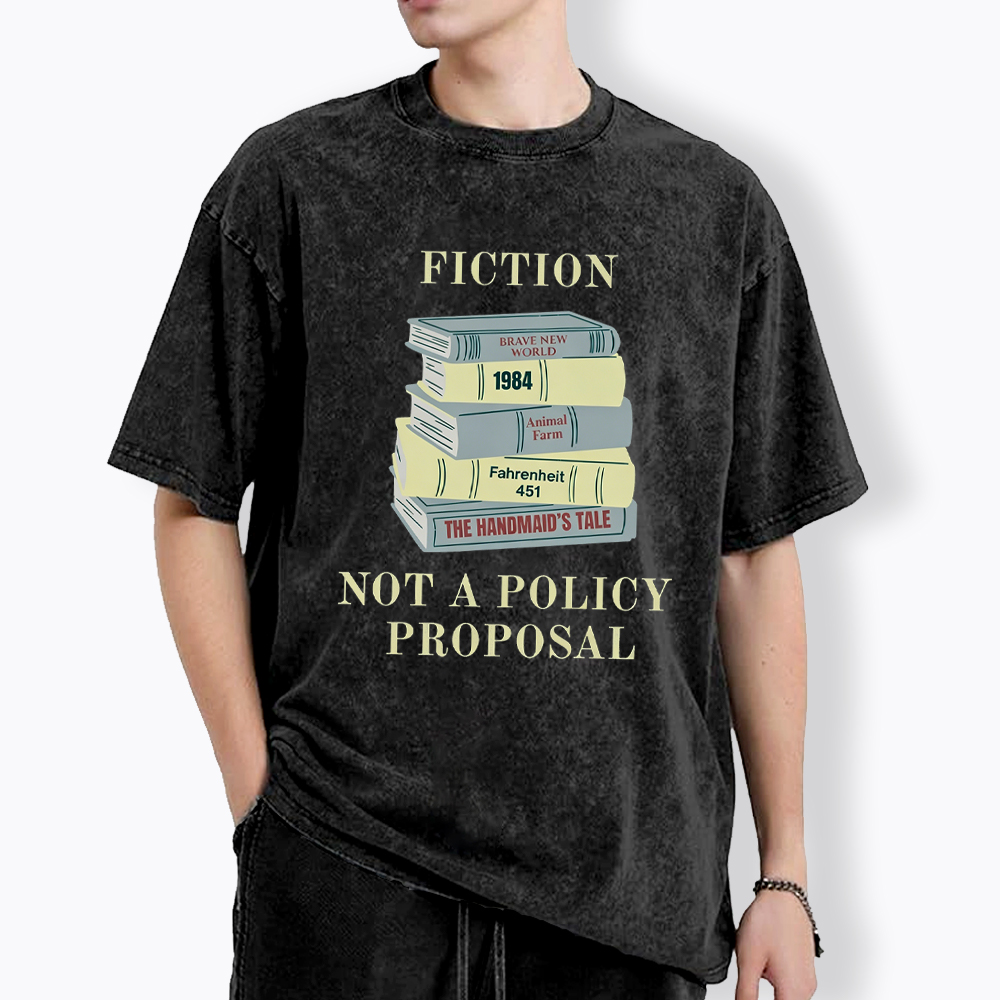 Fiction Not a Policy Proposal Washed T-Shirt
