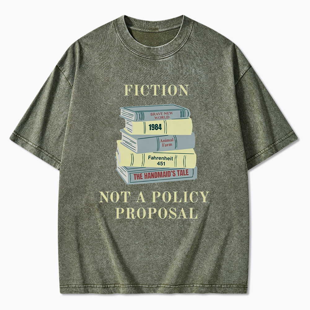 Fiction Not a Policy Proposal Washed T-Shirt