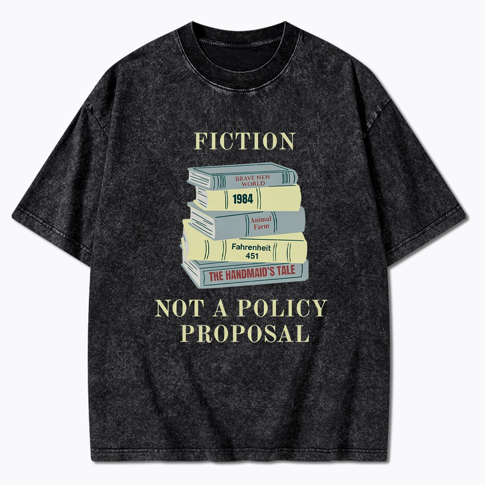 Fiction Not a Policy Proposal Washed T-Shirt