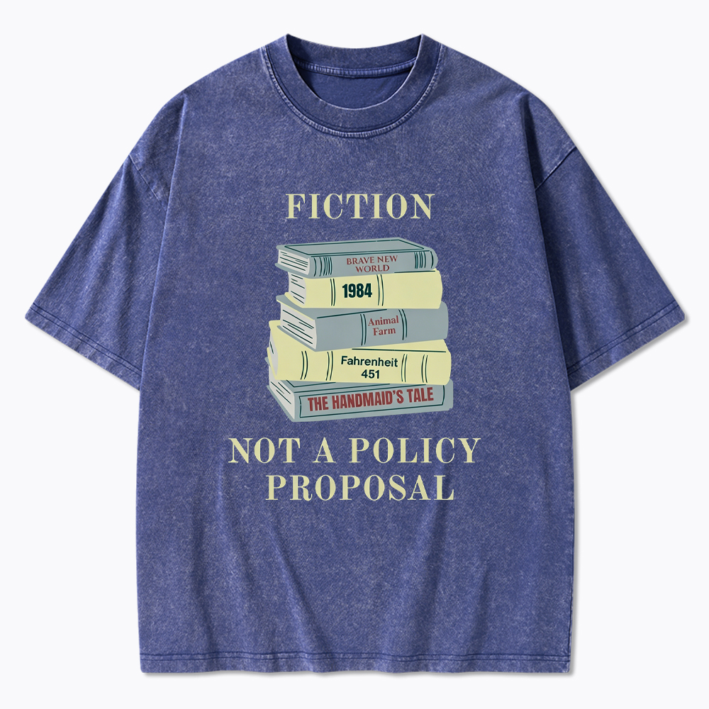 Fiction Not a Policy Proposal Washed T-Shirt
