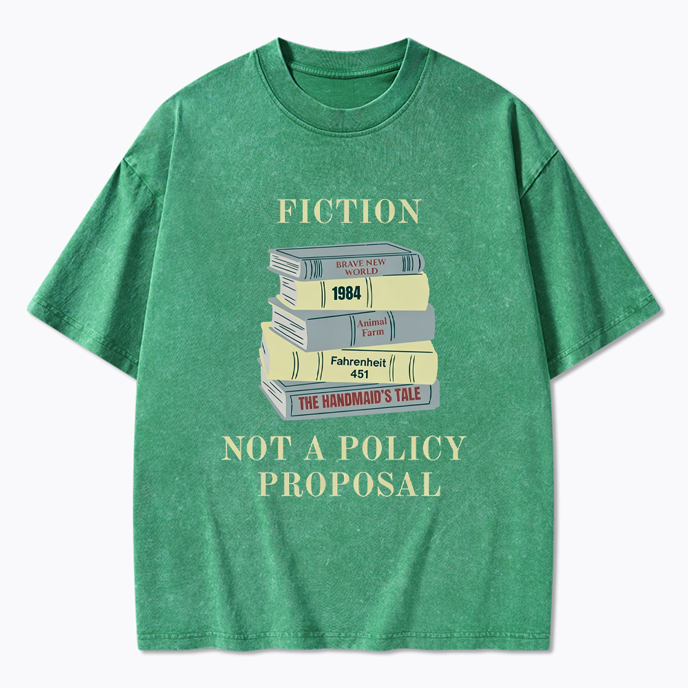 Fiction Not a Policy Proposal Washed T-Shirt