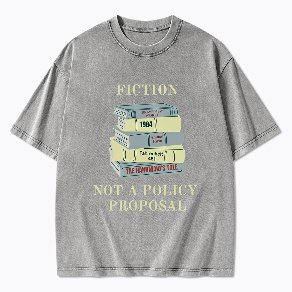 Fiction Not a Policy Proposal Washed T-Shirt