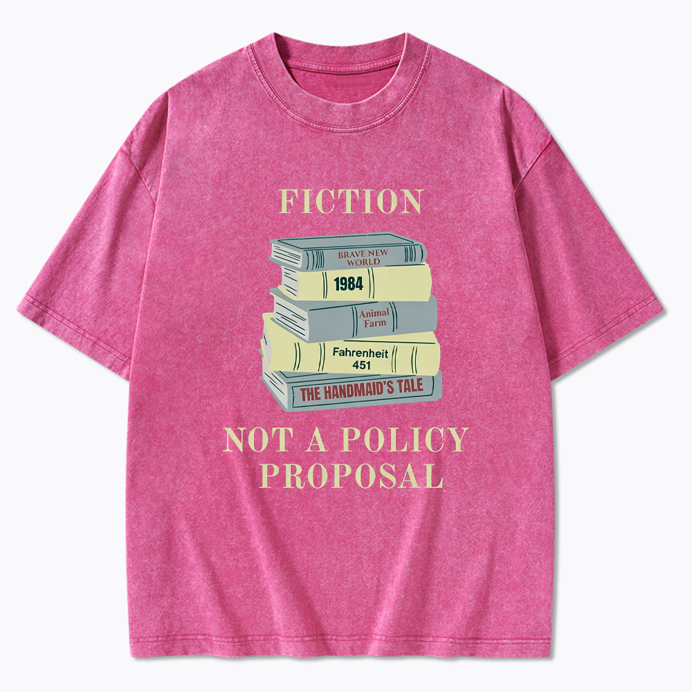 Fiction Not a Policy Proposal Washed T-Shirt