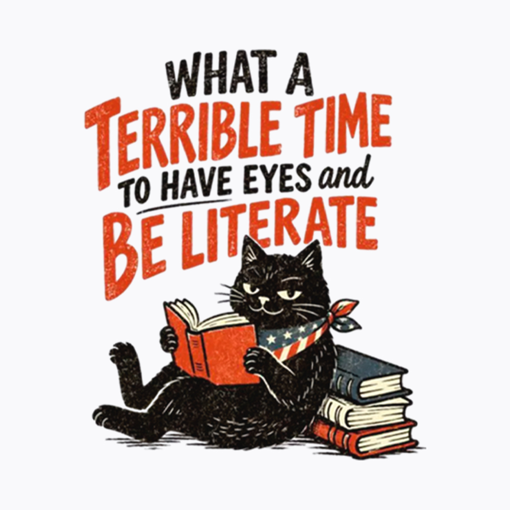 What A Terrible Time To Have Eyes And Be Literate Washed T-Shirt