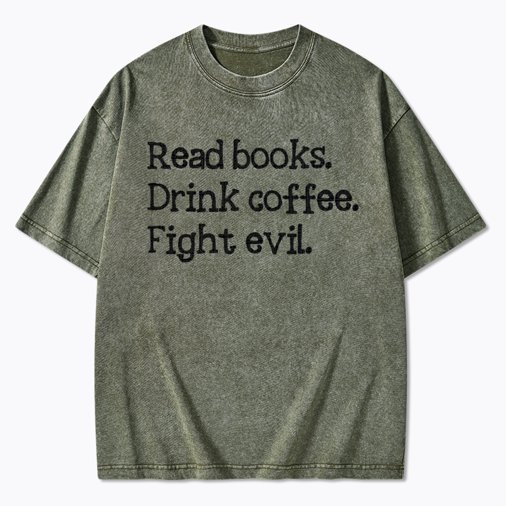 Read Books Drink Coffee Fight Washed T-Shirt