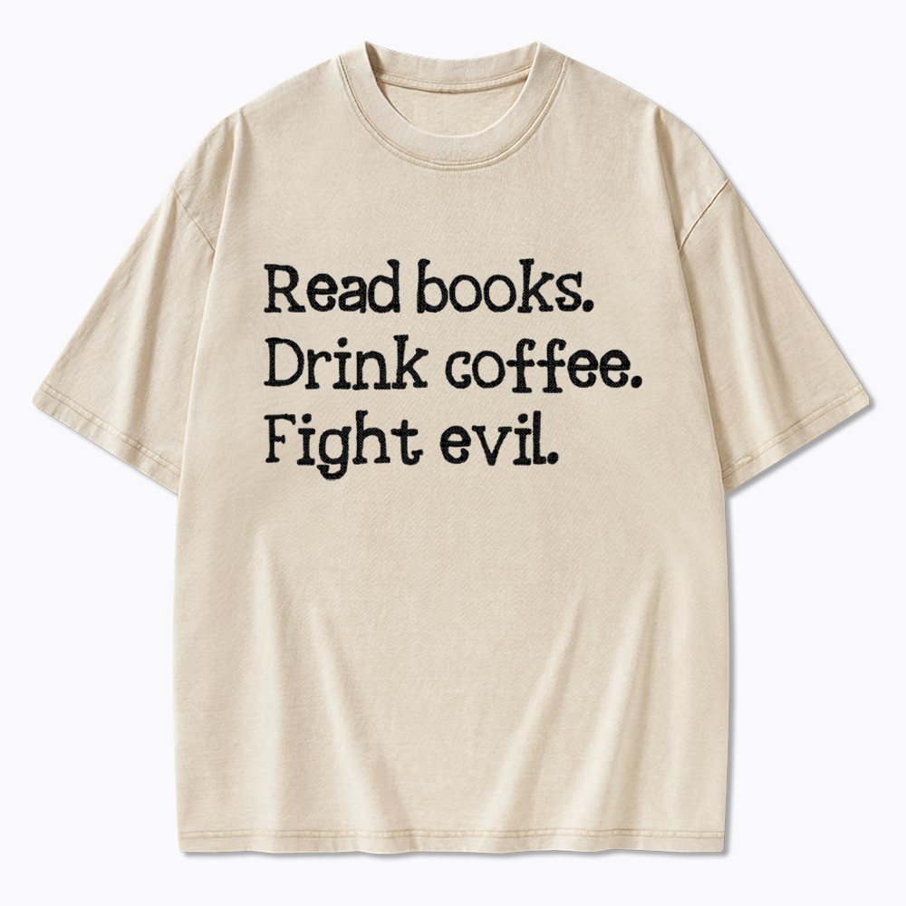 Read Books Drink Coffee Fight Washed T-Shirt