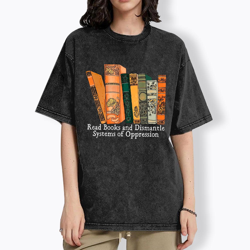 Read Books and Dismantle Systems Of Oppression Washed T-Shirt