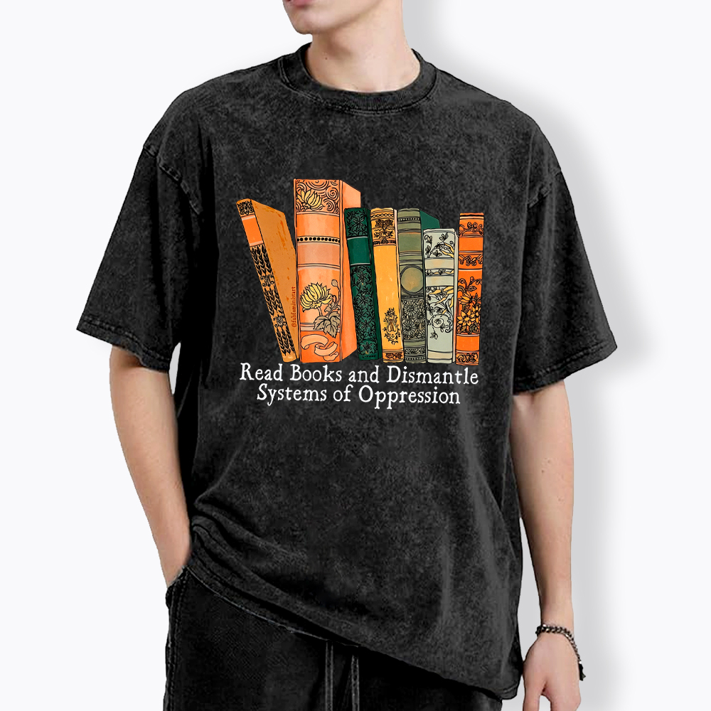Read Books and Dismantle Systems Of Oppression Washed T-Shirt