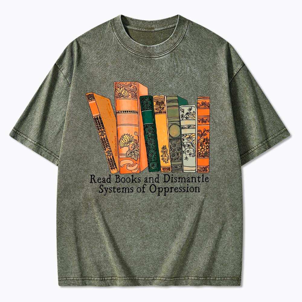 Read Books and Dismantle Systems Of Oppression Washed T-Shirt