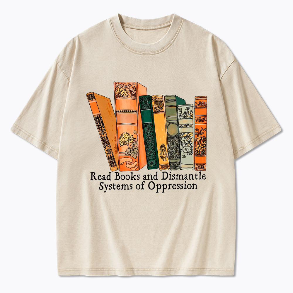 Read Books and Dismantle Systems Of Oppression Washed T-Shirt
