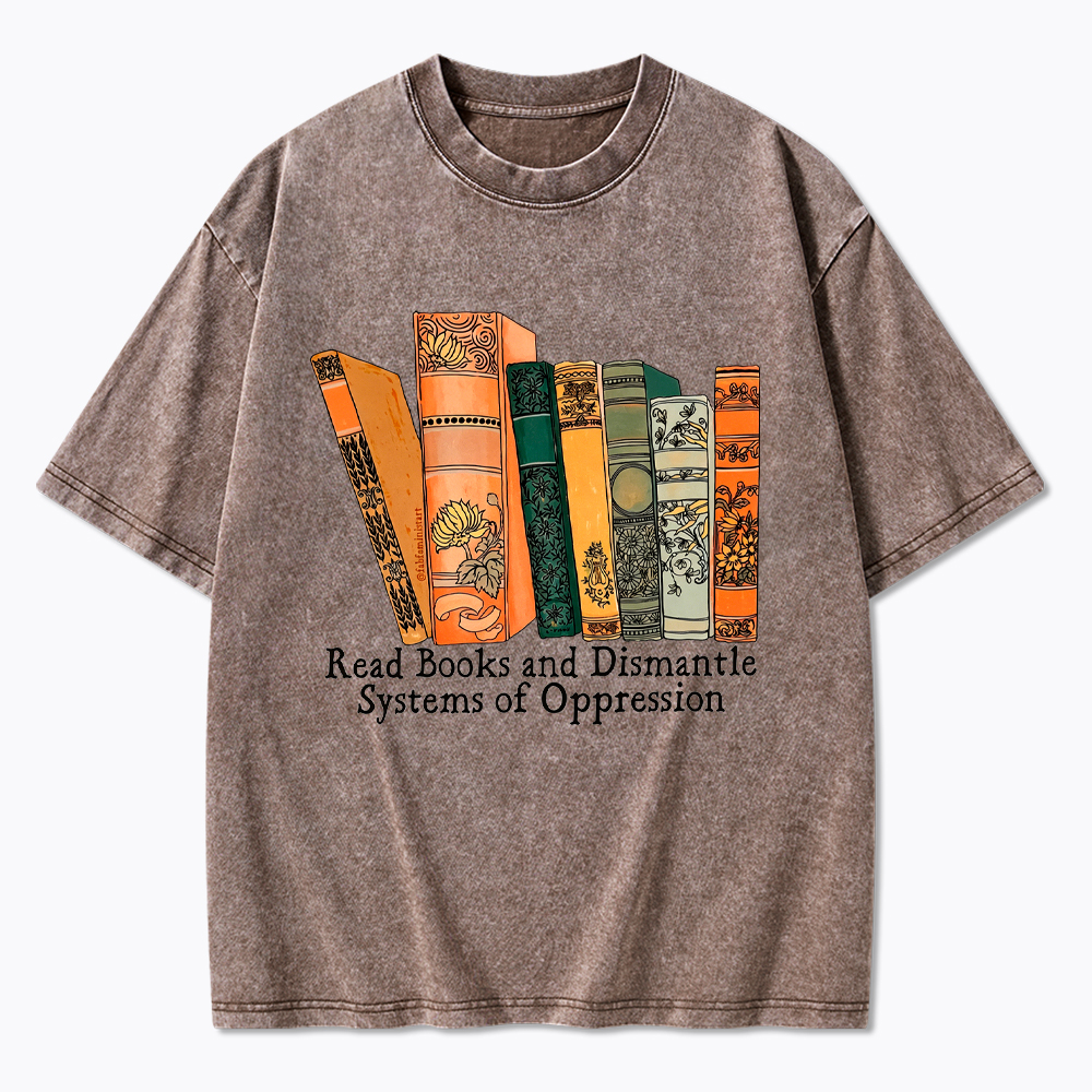 Read Books and Dismantle Systems Of Oppression Washed T-Shirt