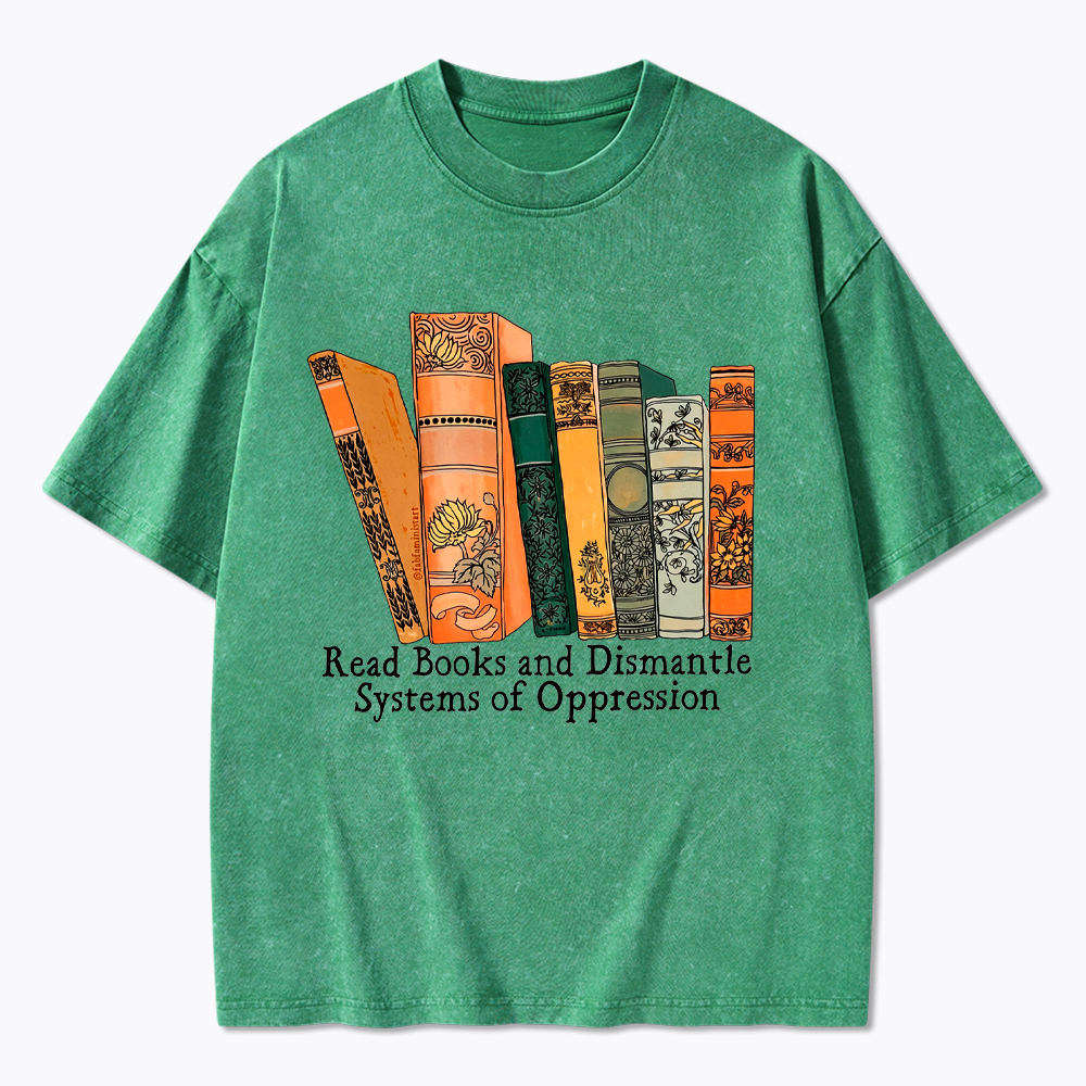 Read Books and Dismantle Systems Of Oppression Washed T-Shirt