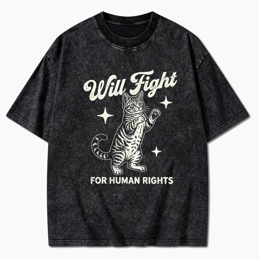 Will Fight For Human Rights Washed T-Shirt