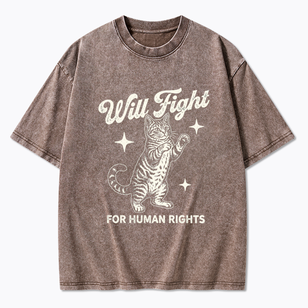 Will Fight For Human Rights Washed T-Shirt