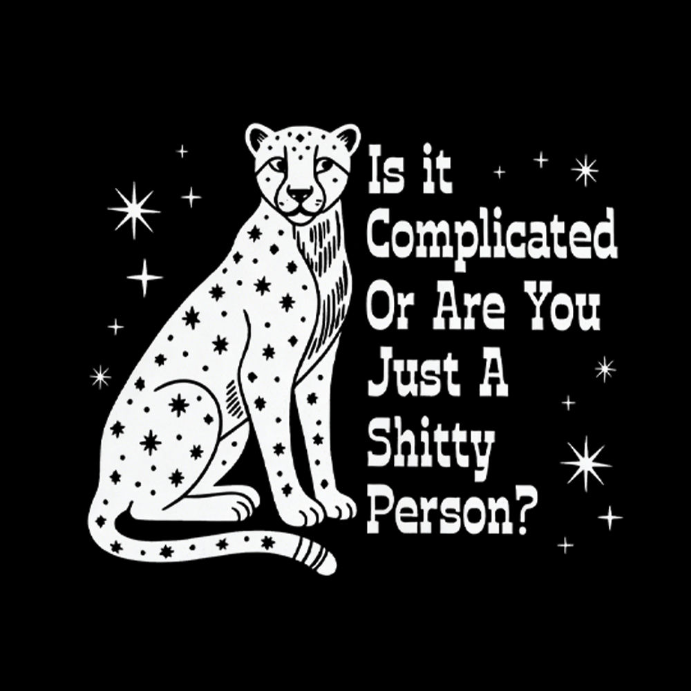 Is it Complicated Or are You Just A Shitty Person Washed T-Shirt