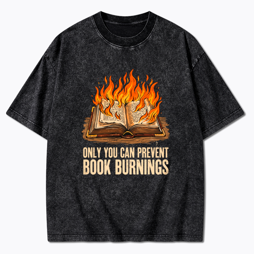 Only You Can Prevent Book Burnings Washed T-Shirt