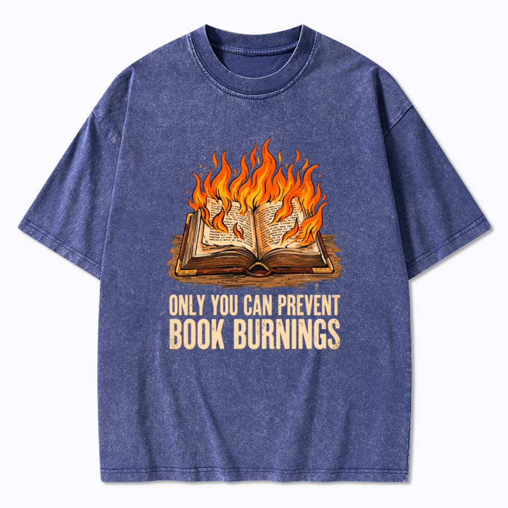 Only You Can Prevent Book Burnings Washed T-Shirt