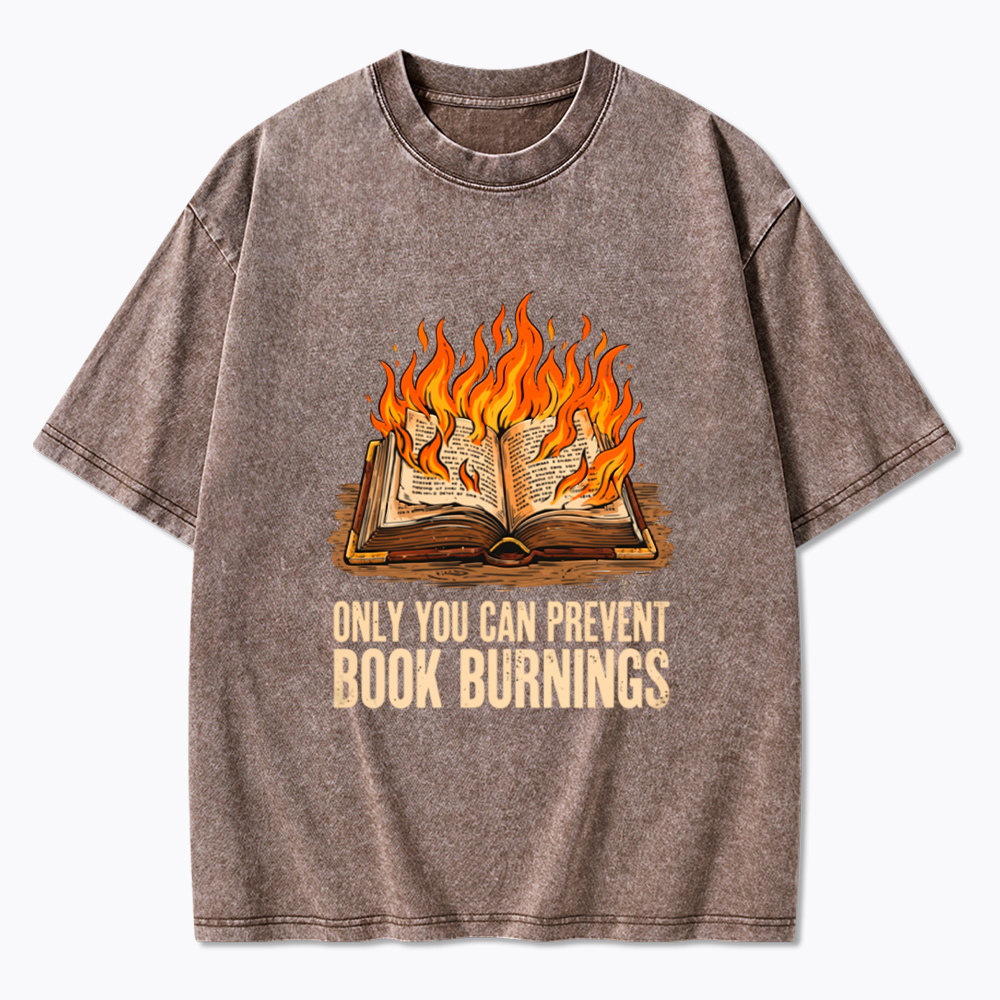 Only You Can Prevent Book Burnings Washed T-Shirt