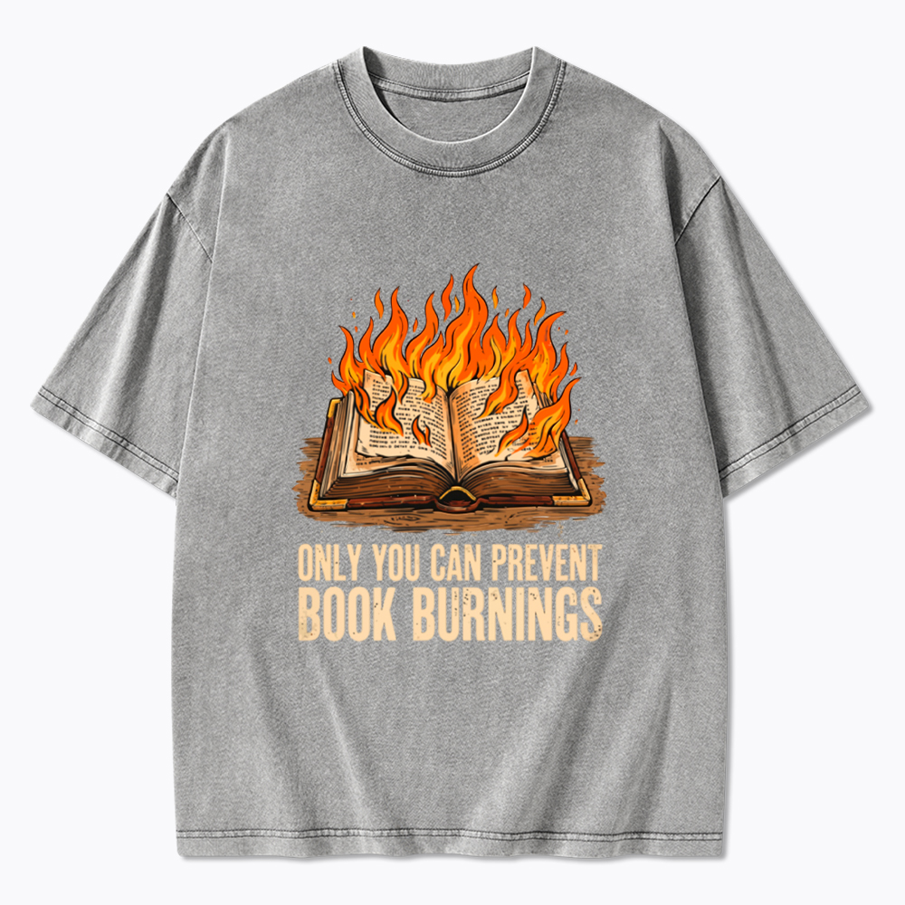 Only You Can Prevent Book Burnings Washed T-Shirt