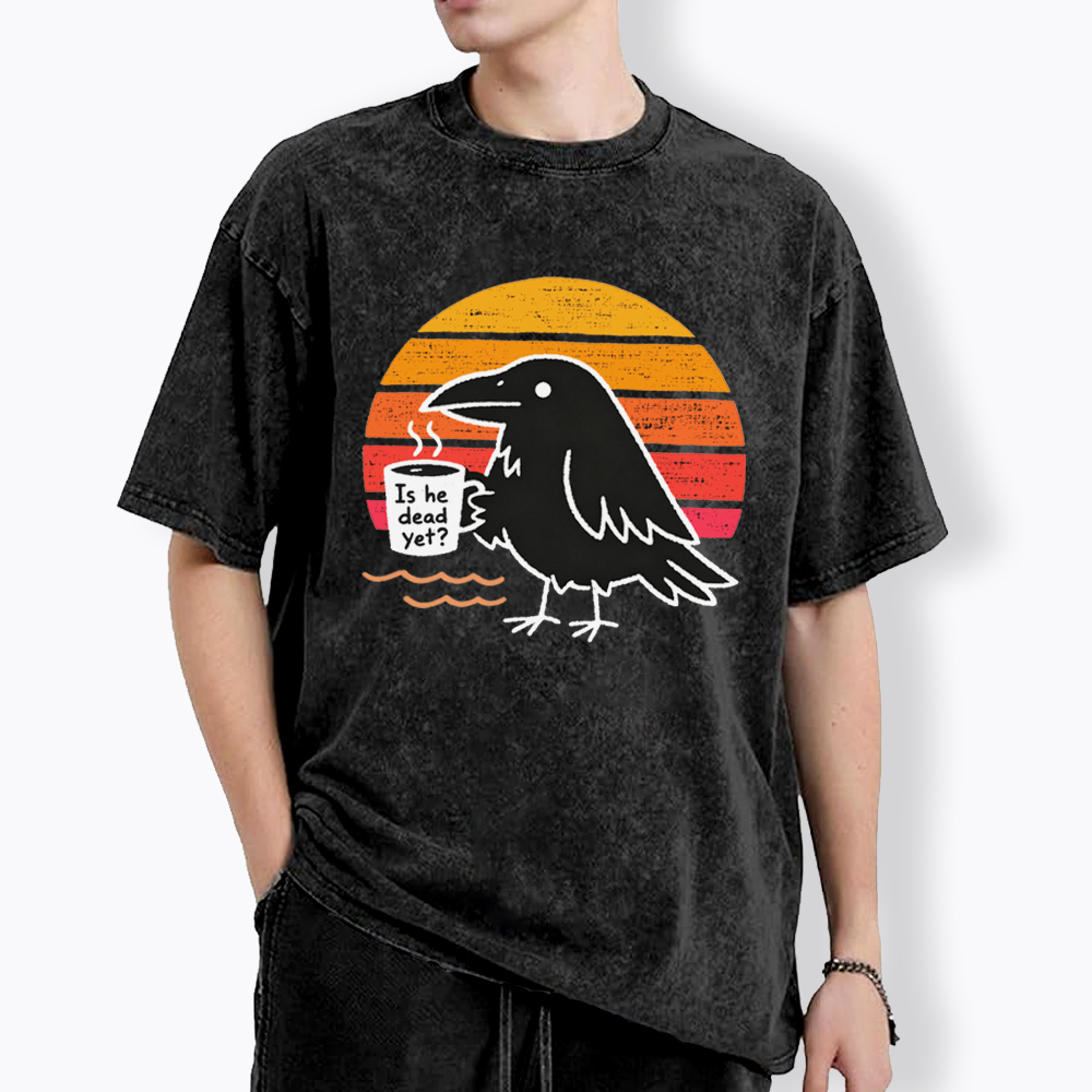 Is He Dead Yet Washed T-Shirt