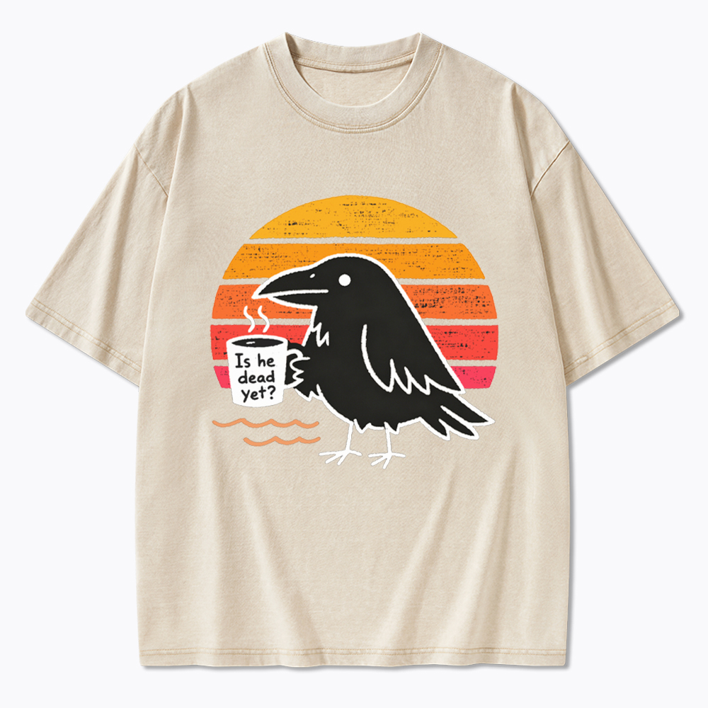 Is He Dead Yet Washed T-Shirt
