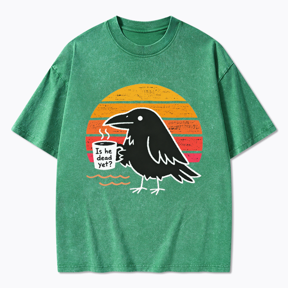 Is He Dead Yet Washed T-Shirt