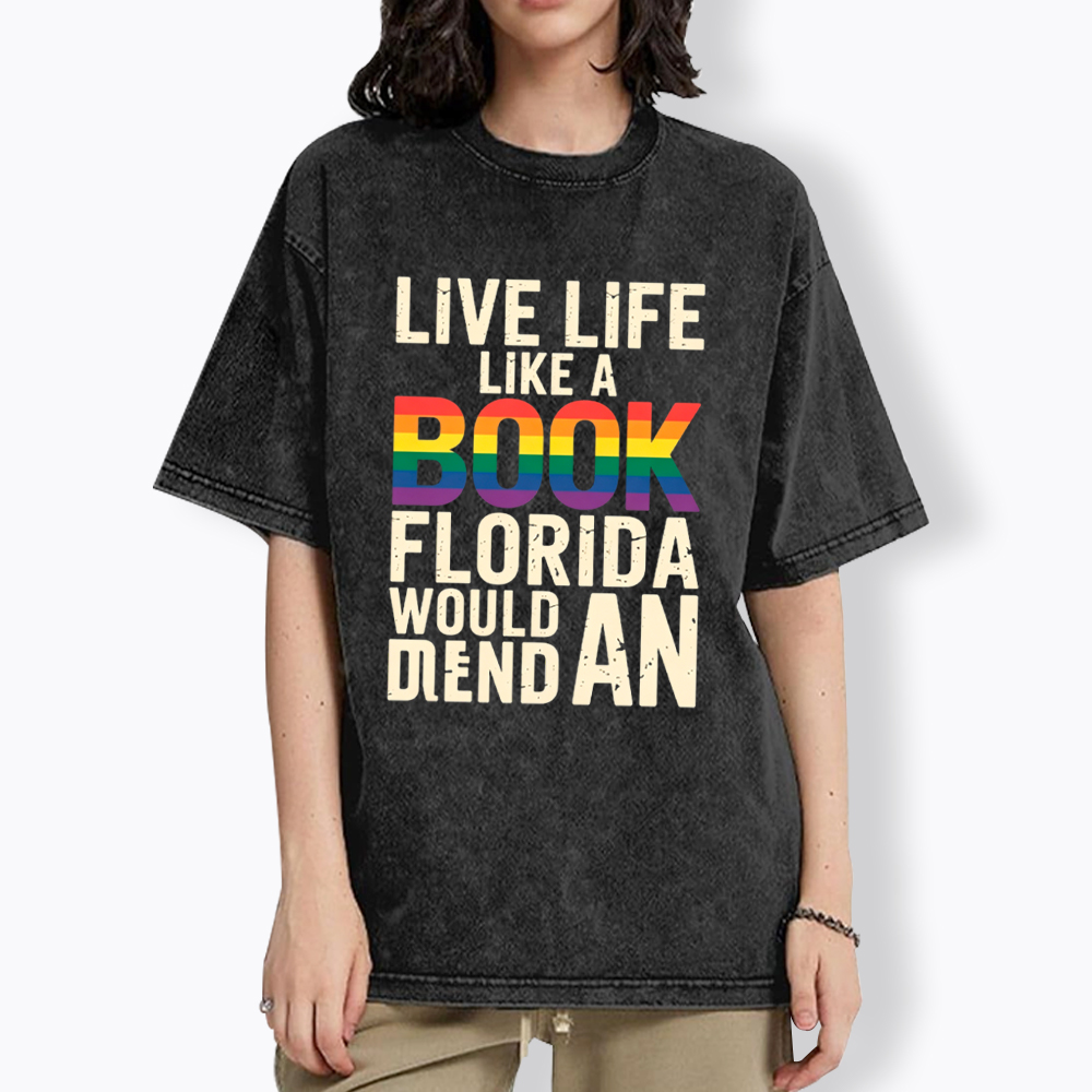 Funny LGBTQ Quote Live Life Like A Banned Rainbow Book Washed T-Shirt