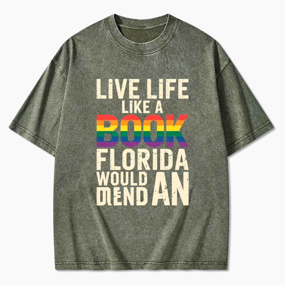 Funny LGBTQ Quote Live Life Like A Banned Rainbow Book Washed T-Shirt