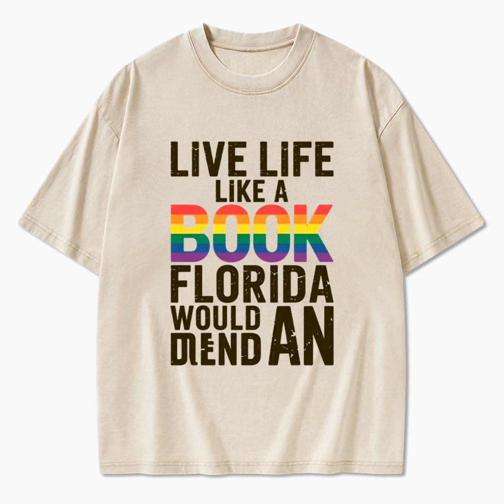 Funny LGBTQ Quote Live Life Like A Banned Rainbow Book Washed T-Shirt