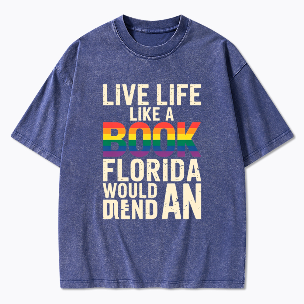 Funny LGBTQ Quote Live Life Like A Banned Rainbow Book Washed T-Shirt