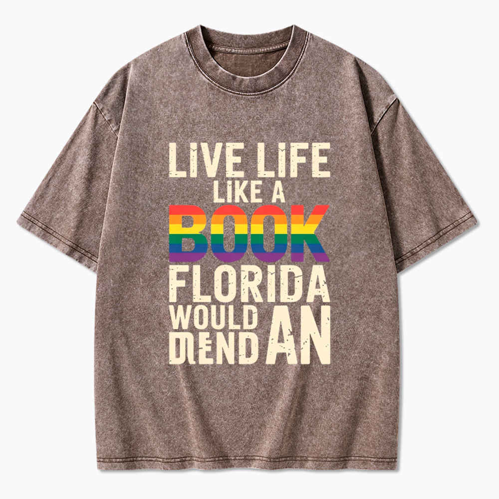 Funny LGBTQ Quote Live Life Like A Banned Rainbow Book Washed T-Shirt