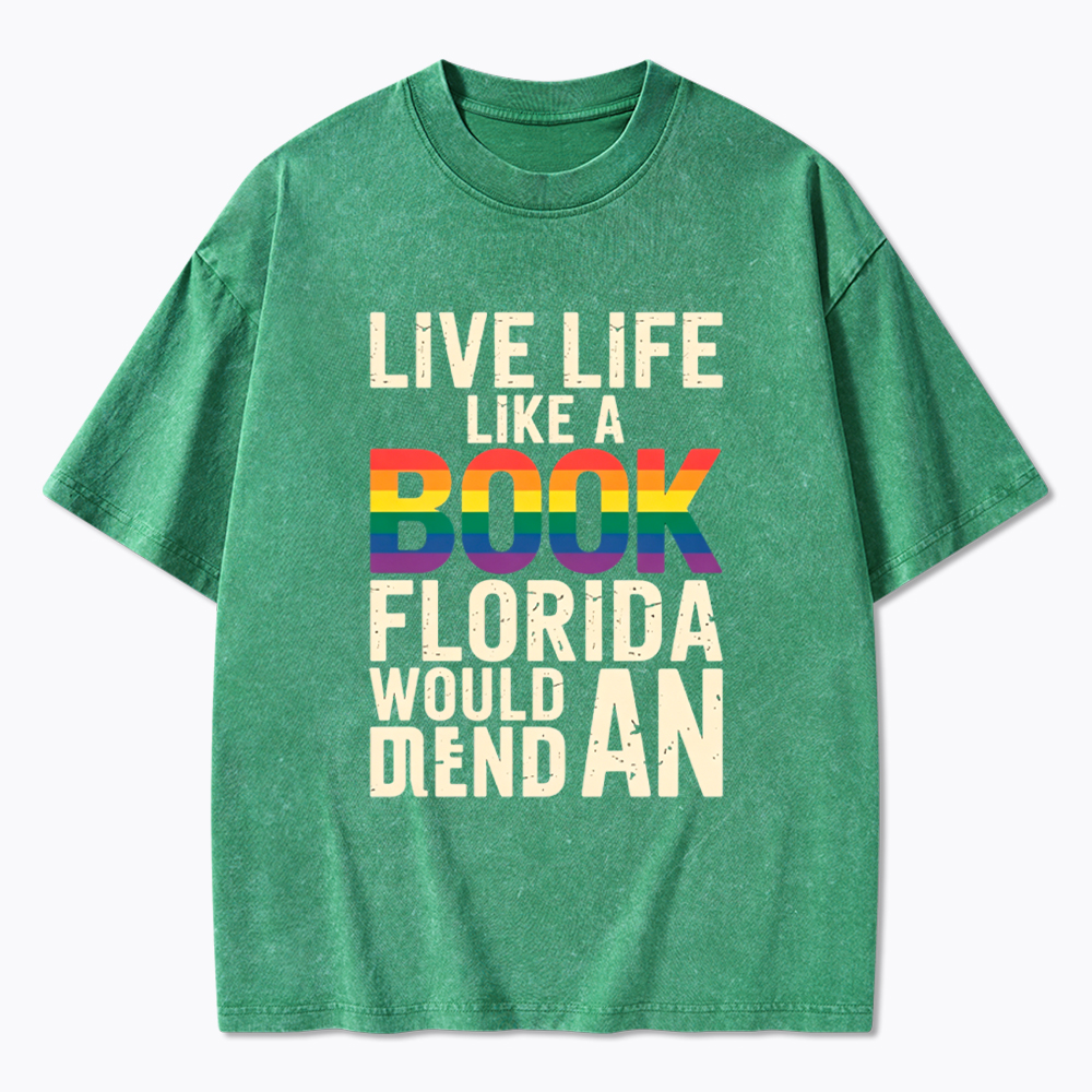 Funny LGBTQ Quote Live Life Like A Banned Rainbow Book Washed T-Shirt