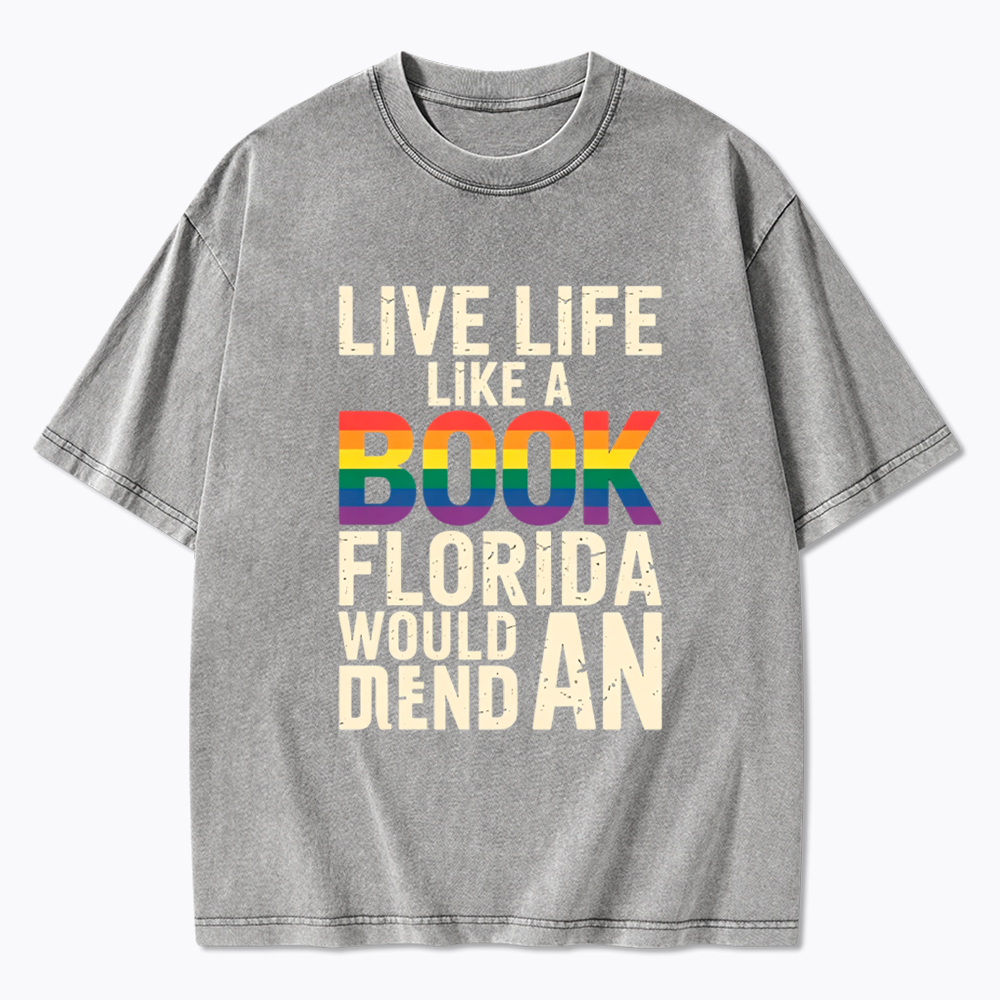 Funny LGBTQ Quote Live Life Like A Banned Rainbow Book Washed T-Shirt