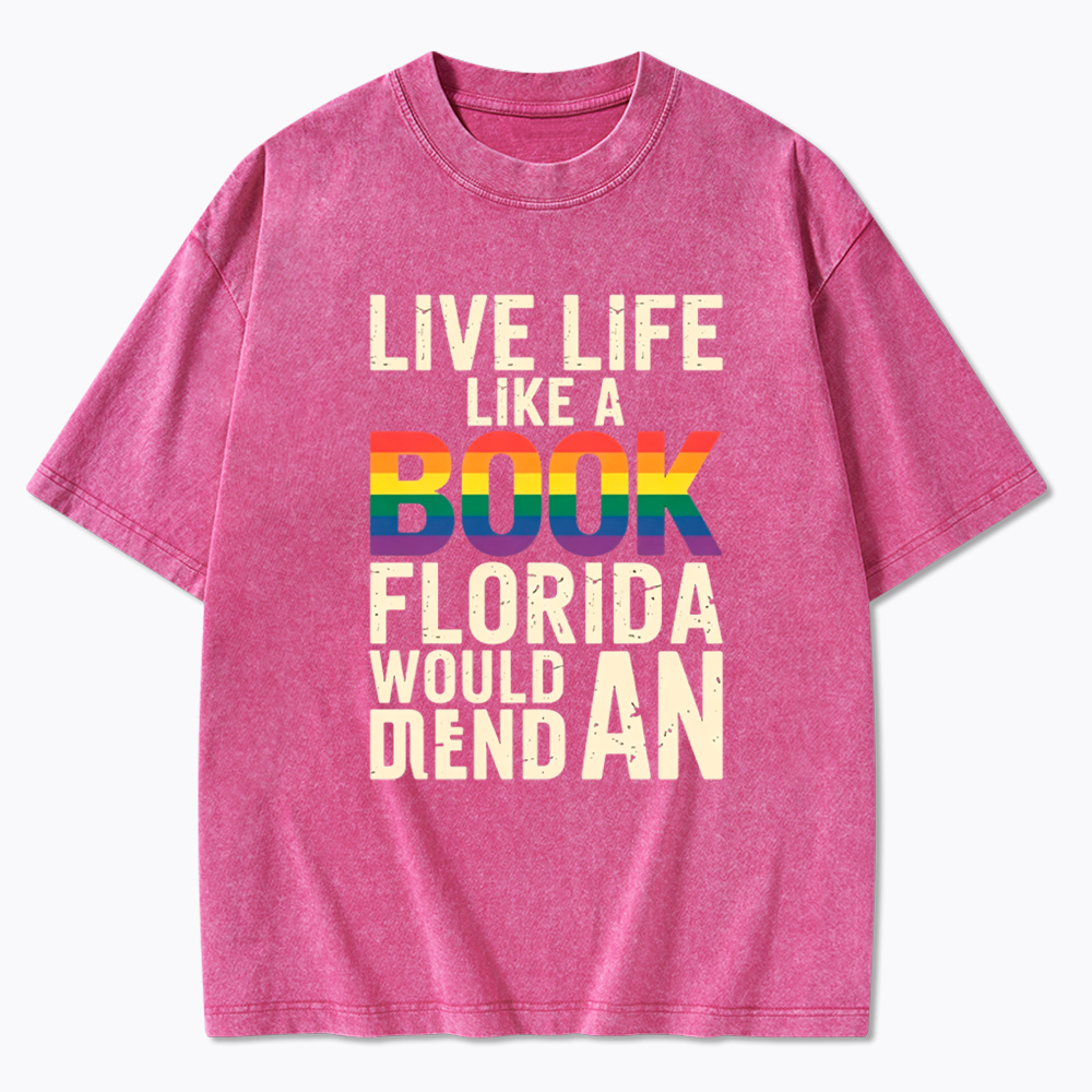 Funny LGBTQ Quote Live Life Like A Banned Rainbow Book Washed T-Shirt