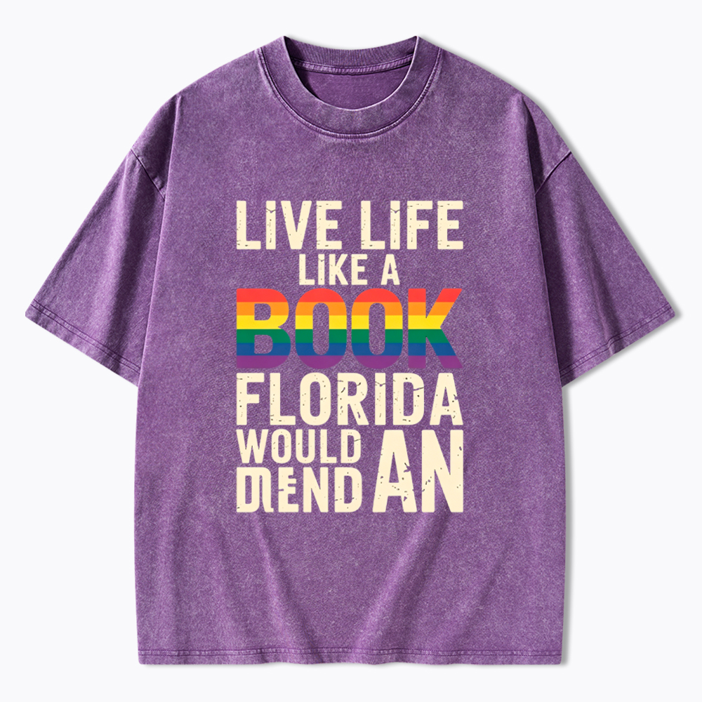 Funny LGBTQ Quote Live Life Like A Banned Rainbow Book Washed T-Shirt